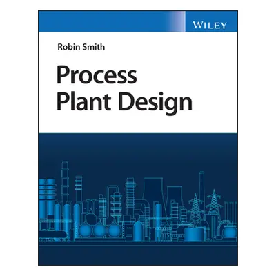 "Process Plant Design" - "" ("Smith Robin")