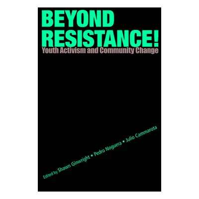 "Beyond Resistance! Youth Activism and Community Change: New Democratic Possibilities for Practi