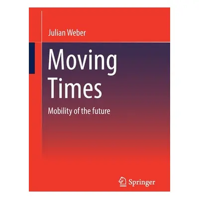 "Moving Times: Mobility of the Future" - "" ("Weber Julian")