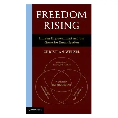 "Freedom Rising: Human Empowerment and the Quest for Emancipation" - "" ("Welzel Christian")