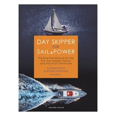 "Day Skipper for Sail and Power: The Essential Manual for the Rya Day Skipper Theory and Practic