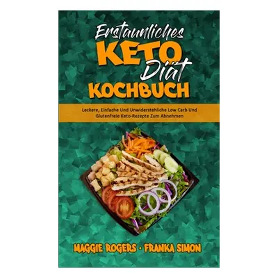 "Erstaunliches Keto-Dit-Kochbuch: Leckere, Einfache Und Unwiderstehliche Low Carb Und Glutenfrei