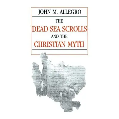 "The Dead Sea Scrolls and the Christian Myth" - "" ("Allegro John")