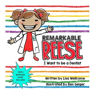 "Remarkable Reese: I Want to be a Dentist" - "" ("Wellcome Lisa")