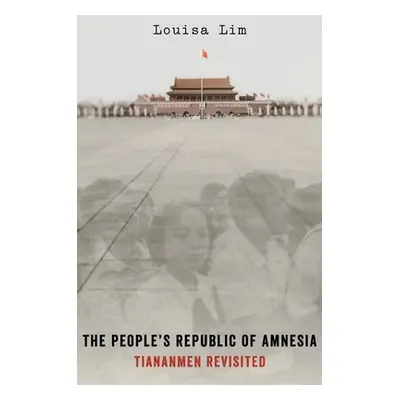 "The People's Republic of Amnesia: Tiananmen Revisited" - "" ("Lim Louisa")