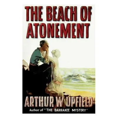 "The Beach of Atonement" - "" ("Upfield Arthur W.")