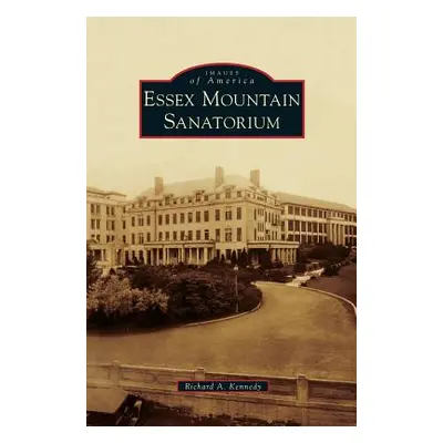 "Essex Mountain Sanatorium" - "" ("Kennedy Richard A.")