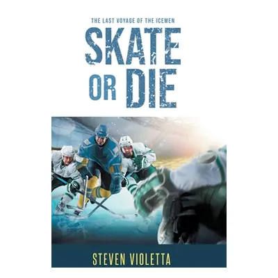 "Skate or Die: The Last Voyage of the Icemen" - "" ("Violetta Steven")