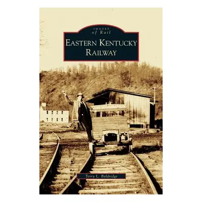 "Eastern Kentucky Railway" - "" ("Baldridge Terry L.")