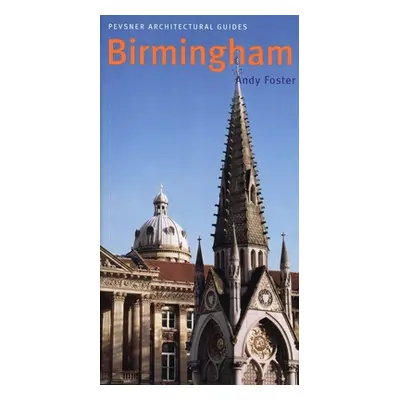 "Birmingham: Pevsner City Guide" - "" ("Foster Andy")