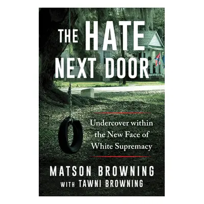 "The Hate Next Door: Undercover Within the New Face of White Supremacy" - "" ("Browning Matson")