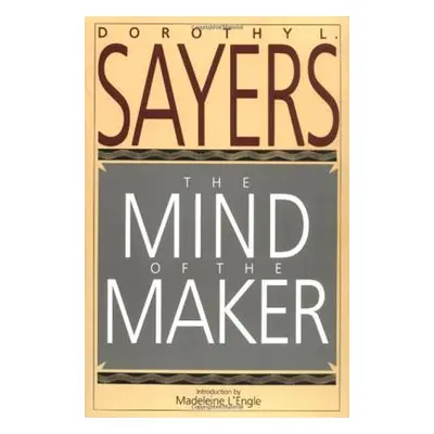 "The Mind of the Maker" - "" ("Sayers Dorothy L.")