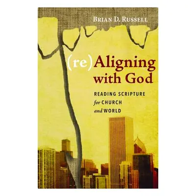 "(re)Aligning with God" - "" ("Russell Brian D.")