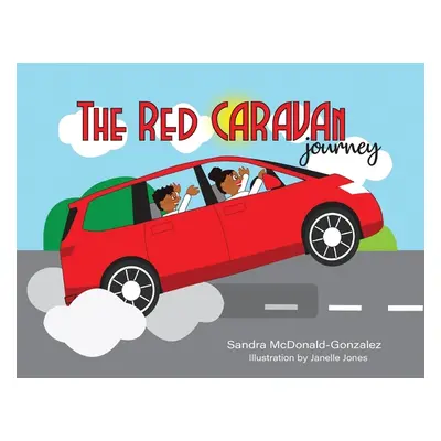 "The Red Caravan Journey: Illustration by Janelle Jones" - "" ("McDonald-Gonzalez Sandra")