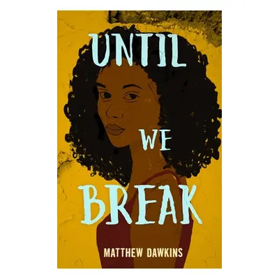 "Until We Break" - "" ("Dawkins Matthew")