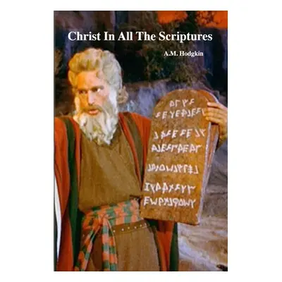 "Christ In All The Scriptures" - "" ("Hodgkin A. M.")