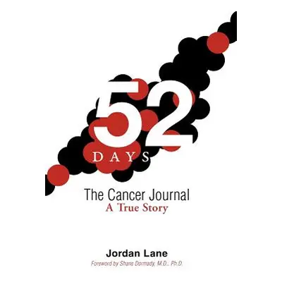 "52 Days: The Cancer Journal a True Story" - "" ("Lane Jordan")