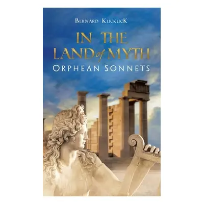 "In the Land of Myth: Orphean Sonnets" - "" ("Kuckuck Bernard")