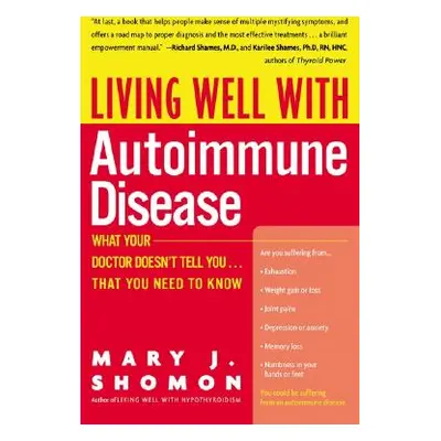 "Living Well with Autoimmune Disease: What Your Doctor Doesn't Tell You...That You Need to Know"