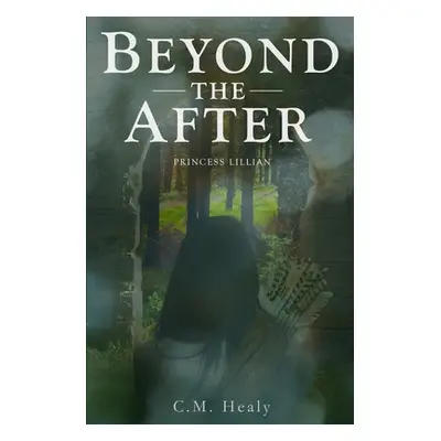 "Beyond the After: Princess Lillian" - "" ("Healy C. M.")