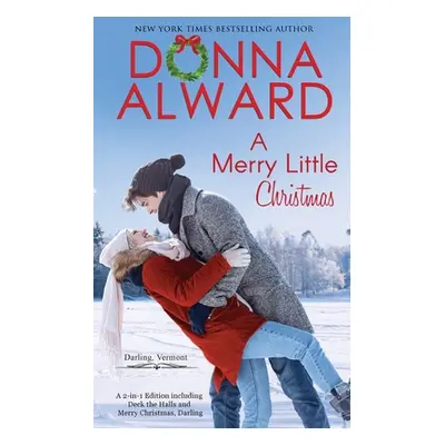 "A Merry Little Christmas: Two Holiday Stories in One Volume" - "" ("Alward Donna")