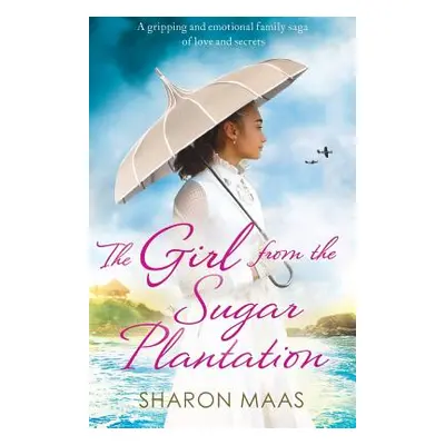 "The Girl from the Sugar Plantation: A gripping and emotional family saga of love and secrets" -