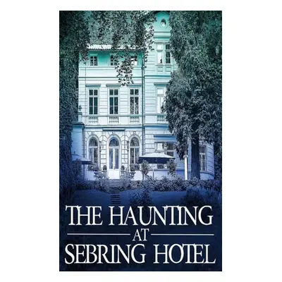 "The Haunting at Sebring Hotel" - "" ("Donovan J. S.")