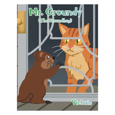 "Mr. Groundy (The Groundhog)" - "" ("Victoria")