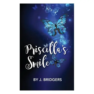 "Priscilla's Smile" - "" ("Bridgers Josephine J.")