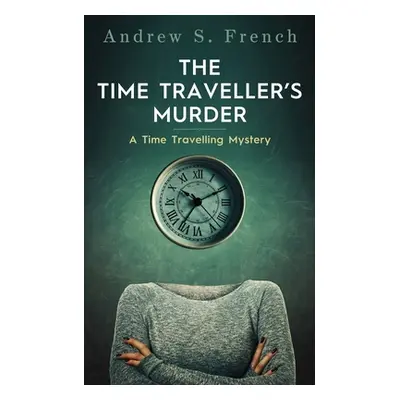 "The Time Traveller's Murder" - "" ("French Andrew S.")