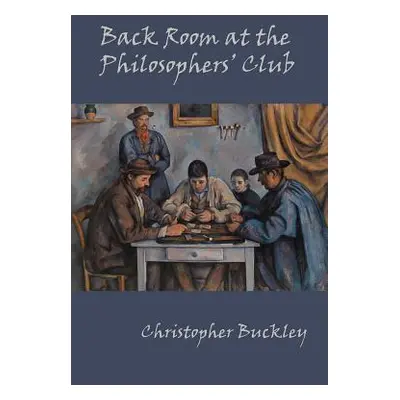 "Back Room at the Philosophers' Club" - "" ("Buckley Christopher")