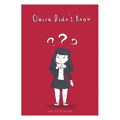 "Claira Didn't Know" - "" ("Wisdom Arlisa")