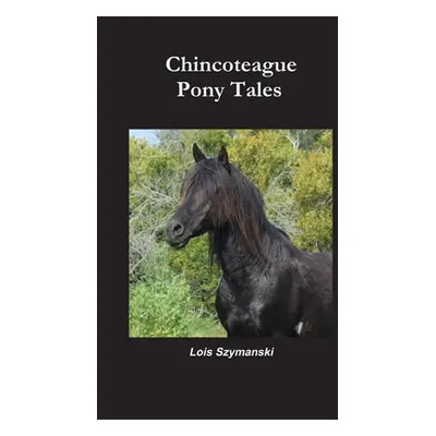 "Chincoteague Pony Tales" - "" ("Szymanski Lois")