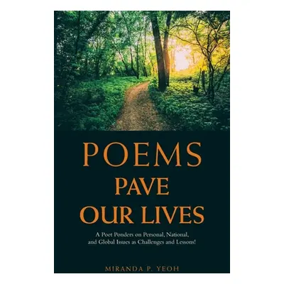 "Poems Pave Our Lives: A Poet Ponders on Personal, National, and Global Issues as Challenges and