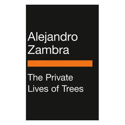 "The Private Lives of Trees" - "" ("Zambra Alejandro")