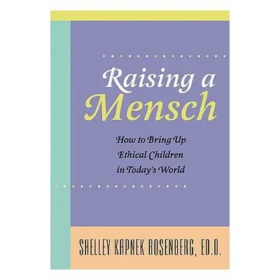 "Raising a Mensch" - "" ("Rosenberg Shelley Kapnek")