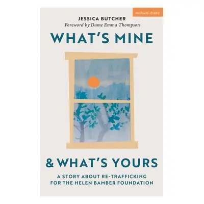 "What's Mine & What's Yours: A Story about Re-Trafficking for the Helen Bamber Foundation" - "" 