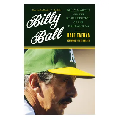 "Billy Ball: Billy Martin and the Resurrection of the Oakland A's" - "" ("Tafoya Dale")