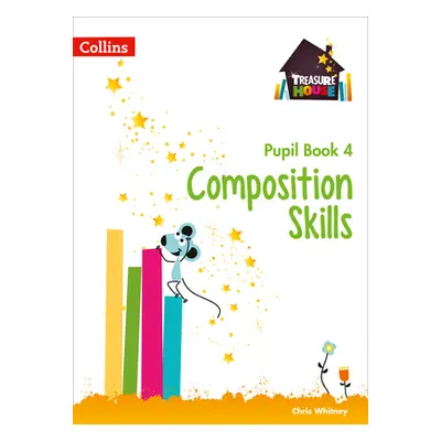 Composition Skills Pupil Book 4 (Whitney Chris)