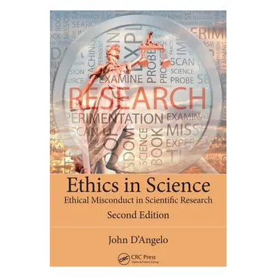 "Ethics in Science: Ethical Misconduct in Scientific Research, Second Edition" - "" ("D'Angelo J