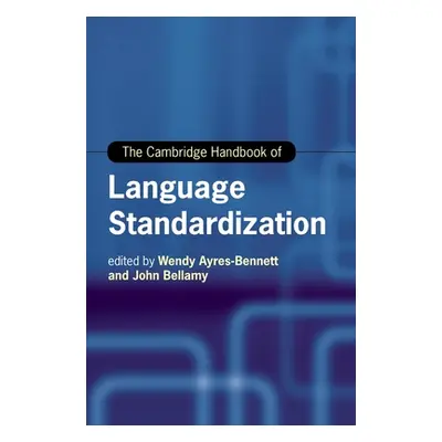 "The Cambridge Handbook of Language Standardization" - "" ("Ayres-Bennett Wendy")