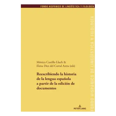 "Reescribiendo La Historia de la Lengua Espaola a Partir de la Edicin de Documentos" - "" ("Eche