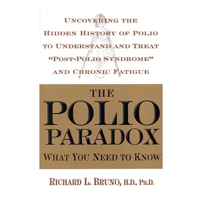 "The Polio Paradox: What You Need to Know" - "" ("Bruno Richard L.")