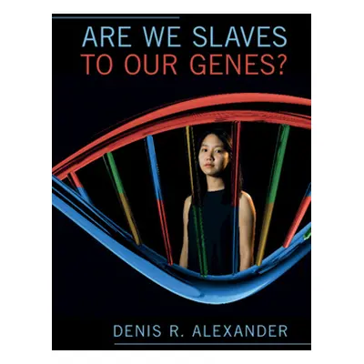 "Are We Slaves to our Genes?" - "" ("Alexander Denis R.")