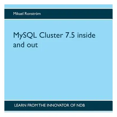 "MySQL Cluster 7.5 inside and out" - "" ("Ronstrm Mikael")