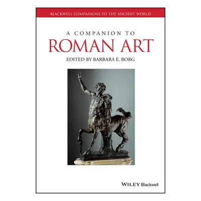 "A Companion to Roman Art" - "" ("Borg Barbara E.")