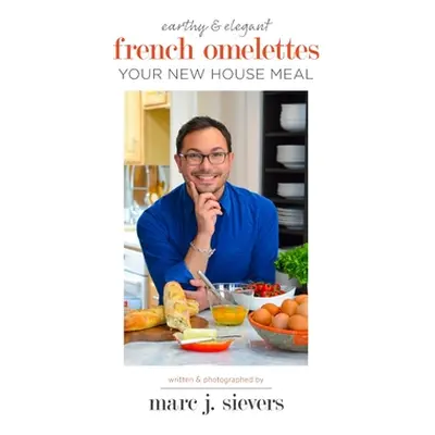 "French Omelettes: Your New House Meal" - "" ("Sievers Marc J.")