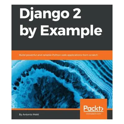 "Django 2 by Example: Build powerful and reliable Python web applications from scratch" - "" ("M