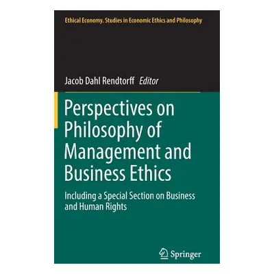 "Perspectives on Philosophy of Management and Business Ethics: Including a Special Section on Bu