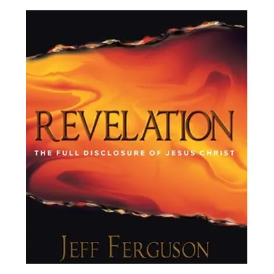 "Revelation: The Full Disclosure of Jesus Christ" - "" ("Ferguson Jeff")